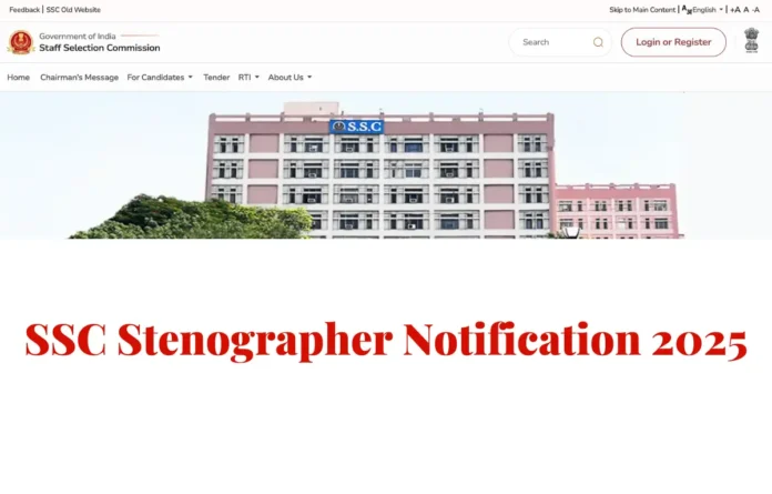 SSC Stenographer Notification 2025 Out for 261 Grade C & D Vacancies