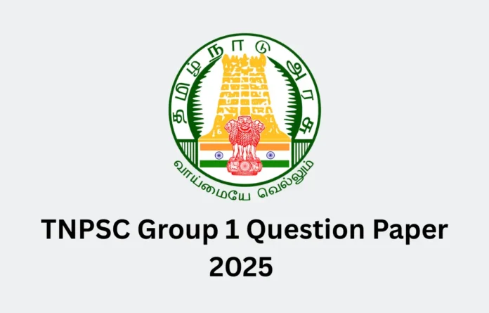 TNPSC Group 1 Question Paper 2025, Download PDF