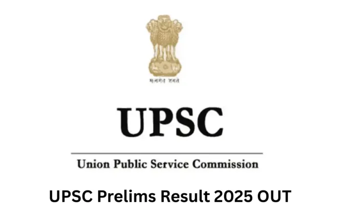 UPSC Prelims Result 2025 Out, Name & Roll Number-wise Merit List PDF