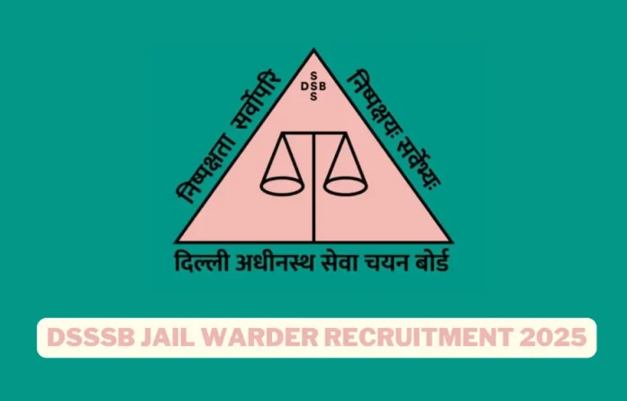 DSSSB Jail Warder Vacancy 2025 Out, Online Form Starts for 1676 Vacancies