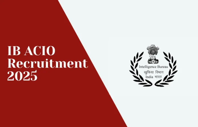 IB ACIO Recruitment 2025 Notification Released for 3717 Grade 2 Executives