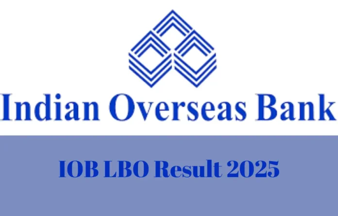 Indian Overseas Bank LBO Result 2025, IOB LBO Merit List & Cut Off