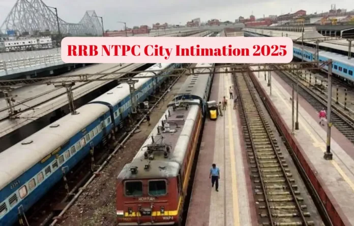 RRB NTPC Undergraduate City Intimation Slip 2025 Out at rrb.digialm.com