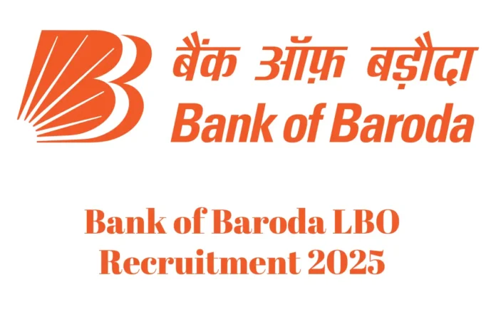 Bank of Baroda LBO Recruitment 2025 Notification Out for 2500 Vacancies, Download PDF