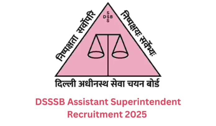 DSSSB Assistant Superintendent Recruitment 2025 Notification Out for 93 Vacancies