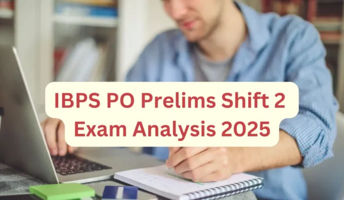 IBPS PO Shift 2 Exam Analysis 2025, 23rd August Difficulty Level & Questions