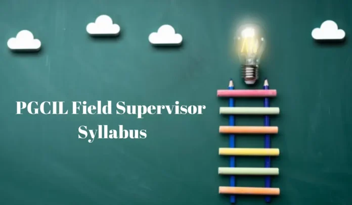 PGCIL Field Supervisor Syllabus and Exam Pattern 2025, Subject-wise Topics