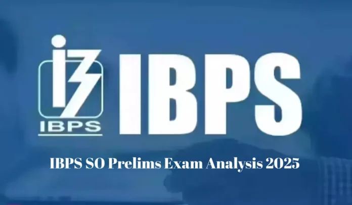 IBPS SO Prelims Exam Analysis 2025, 30 August Shift 1 Exam Review