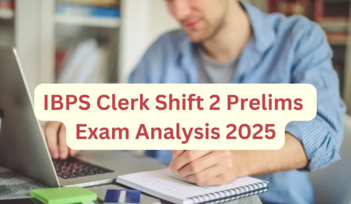 IBPS Clerk Exam Analysis 4th October 2025 Shift 2 Questions & Exam Level
