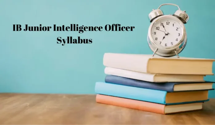 IB Junior Intelligence Officer Syllabus 2025 and Exam Pattern, IB JIO Syllabus Topics